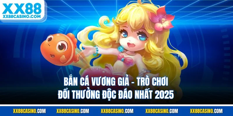 Bắn Cá Vương Giả - Trò Chơi Đổi Thưởng Độc Đáo Nhất 2025