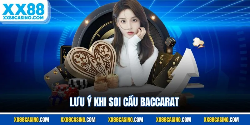 Lưu ý khi soi cầu baccarat 